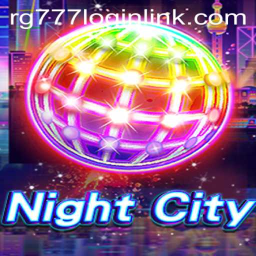 Exploring the Thrilling World of NightCity and the Role of RG777.COM