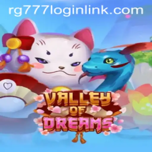 Exploring ValleyofDreams: A Journey into the Enchanting World of RG777.COM